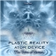 Plastic Reality, Atom Device - The Voice Of Nature